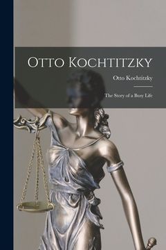 portada Otto Kochtitzky; the Story of a Busy Life (en Inglés)