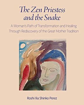 portada The zen Priestess and the Snake: A Woman'S Path of Transformation and Healing Through Rediscovery of the Great Mother Tradition (en Inglés)