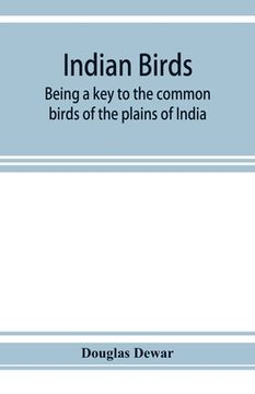 portada Indian birds; being a key to the common birds of the plains of India (in English)