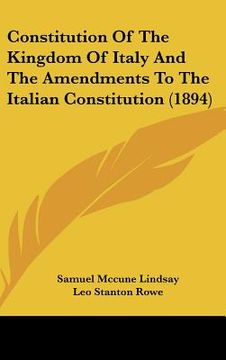 portada constitution of the kingdom of italy and the amendments to the italian constitution (1894) (en Inglés)