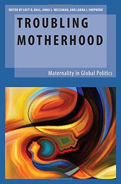 portada Troubling Motherhood: Maternality in Global Politics (Oxford Studies in Gender and International Relations) (en Inglés)