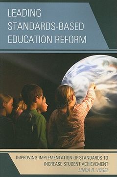 portada Leading Standards-Based Education Reform: Improving Implementation of Standards to Increase Student Achievement (en Inglés)