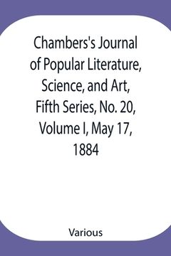 portada Chambers's Journal of Popular Literature, Science, and Art, Fifth Series, No. 20, Volume I, May 17, 1884