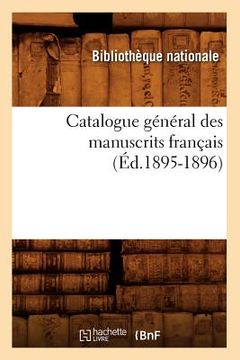 portada Catalogue Général Des Manuscrits Français (Éd.1895-1896)