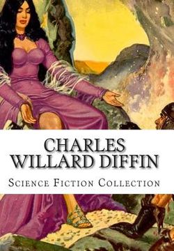 portada Charles Willard Diffin, Science Fiction Collection (en Inglés)