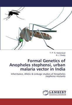 portada Formal Genetics of Anopheles stephensi, urban malaria vector in India: Inheritance, Allelic & Linkage studies of Anopheles stephensi mutants