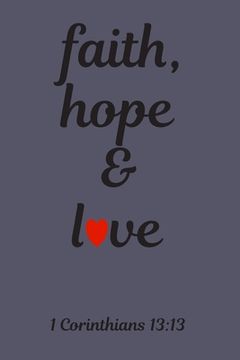 portada faith, hope & love: 1 Corinthians 13:13 (en Inglés)