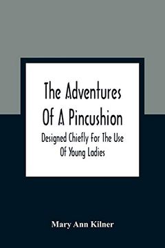 portada The Adventures of a Pincushion: Designed Chiefly for the use of Young Ladies (in English)