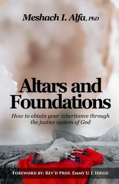 portada Altars and Foundations: How To Obtain Your Inheritance Through The Justice System Of God (en Inglés)