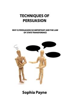portada Techniques of Persuasion: Why Is Persuasion So Important and the Law of State Transference (en Inglés)