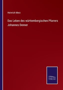 portada Das Leben des württembergischen Pfarrers Johannes Denner (en Alemán)