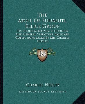 portada the atoll of funafuti, ellice group the atoll of funafuti, ellice group: its zoology, botany, ethnology and general structure based oits zoology, bota (en Inglés)