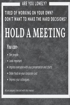 portada Hold a Meeting: Are you lonely? Tired of working on your own? Don't want to make hard decisions? (en Inglés)