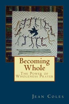 portada Becoming Whole: The Power of Wholeness Prayer (en Inglés)