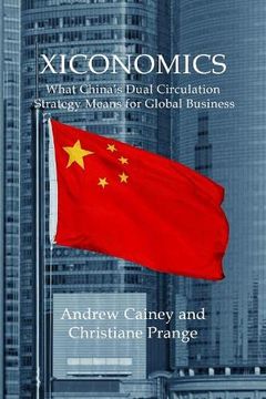 portada Xiconomics: What China's Dual Circulation Strategy Means for Global Business (en Inglés)
