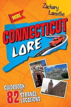 portada More Connecticut Lore: Guid to 82 Strange Locations