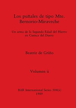 portada Los Puñales de Tipo Mte. Bernorio-Miraveche, Volumen ii: Un Arma de la Segunda Edad del Hierro en Cuenca del Duero