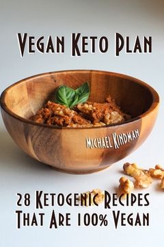 portada Vegan Keto Plan: 28 Ketogenic Recipes That Are 100% Vegan (in English)