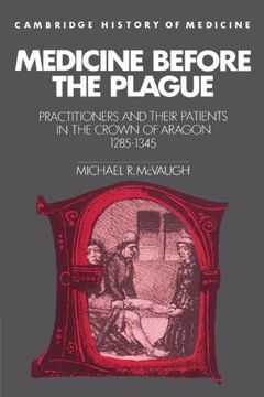 portada Medicine Before the Plague Paperback: Practitioners and Their Patients in the Crown of Aragon, 1285-1345 (Cambridge Studies in the History of Medicine) (en Inglés)