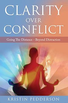 portada Clarity Over Conflict: Going the Distance Beyond Distraction (en Inglés)