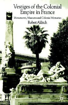 portada vestiges of the colonial empire in france: monuments, museums and colonial memories (in English)