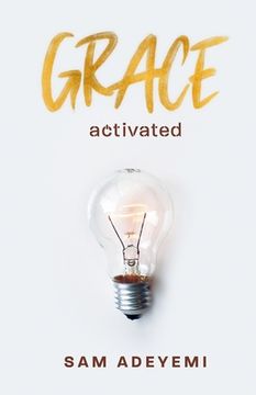 portada Grace Activated: Unlocking and unleashing the limitless gift of grace