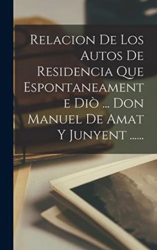 portada Relacion de los Autos de Residencia que Espontaneamente diò.   Don Manuel de Amat y Junyent.