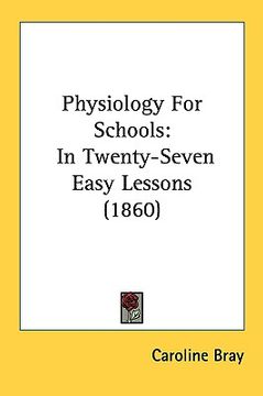 portada physiology for schools: in twenty-seven easy lessons (1860)