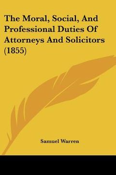 portada the moral, social, and professional duties of attorneys and solicitors (1855)