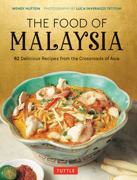 portada The Food of Malaysia: 62 Delicious Recipes From the Crossroads of Asia (en Inglés)