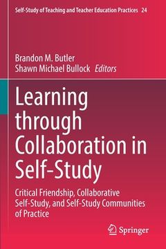 portada Learning Through Collaboration in Self-Study: Critical Friendship, Collaborative Self-Study, and Self-Study Communities of Practice (en Inglés)