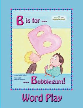portada B is for Bubblegum! Word Play (en Inglés)