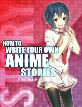 portada How to Write Your own Anime Stories, Volume One: Volume 1 (The Anime Artist Collection) (en Inglés)