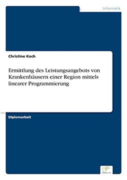 portada Ermittlung des Leistungsangebots von Krankenhäusern einer Region mittels linearer Programmierung (German Edition)