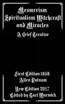 portada Mesmerism, Spiritualism, Witchcraft, and Miracles: A Brief Treatise (en Inglés)