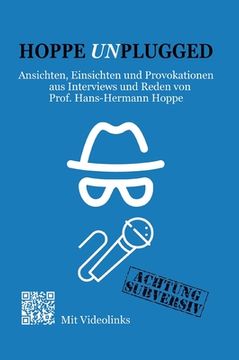 portada Hoppe Unplugged: Ansichten, Einsichten und Provokationen aus Interviews und Reden von Hans-Hermann Hoppe (en Alemán)