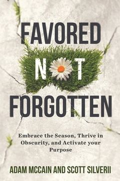 portada Favored Not Forgotten: Embrace the Season, Thrive in Obscurity, Activate Your Purpose (en Inglés)