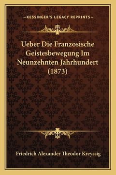 portada Ueber Die Franzosische Geistesbewegung Im Neunzehnten Jahrhundert (1873) (en Alemán)