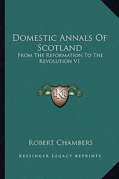 portada domestic annals of scotland: from the reformation to the revolution v1 (en Inglés)
