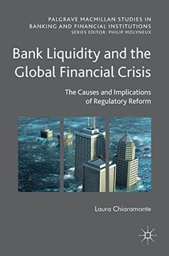 portada Bank Liquidity and the Global Financial Crisis: The Causes and Implications of Regulatory Reform (Palgrave Macmillan Studies in Banking and Financial Institutions)