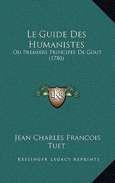 portada le guide des humanistes: ou premiers principes de gout (1780)