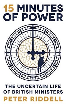 portada 15 Minutes of Power: The Uncertain Life of British Ministers (en Inglés)