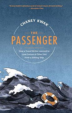 portada The Passenger: How a Travel Writer Learned to Love Cruises & Other Lies From a Sinking Ship (en Inglés)