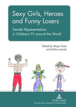 portada sexy girls, heroes and funny losers: gender representations in children's tv around the world (en Inglés)