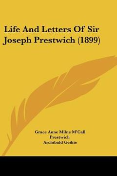 portada life and letters of sir joseph prestwich (1899) (en Inglés)