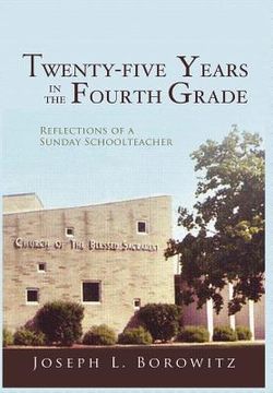 portada Twenty-Five Years in the Fourth Grade: Reflections of a Sunday Schoolteacher (en Inglés)
