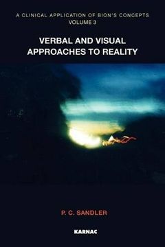 portada A Clinical Application of Bion's Concepts: Volume 3: Verbal and Visual Approaches to Reality (en Inglés)