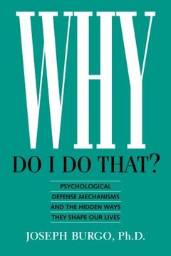 portada Why Do I Do That?: Psychological Defense Mechanisms and the Hidden Ways They Shape Our Lives (in English)