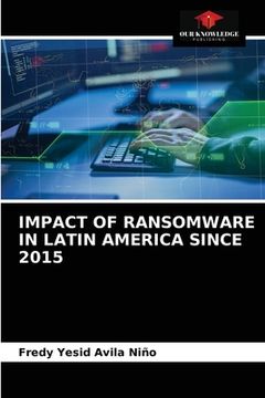 portada Impact of Ransomware in Latin America Since 2015 (in English)