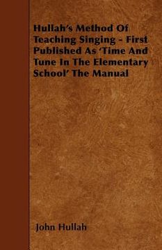 portada hullah's method of teaching singing - first published as 'time and tune in the elementary school' the manual